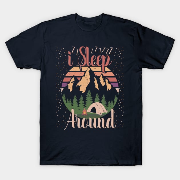 I Sleep Around Camping Tent Gift T-Shirt by Tesszero